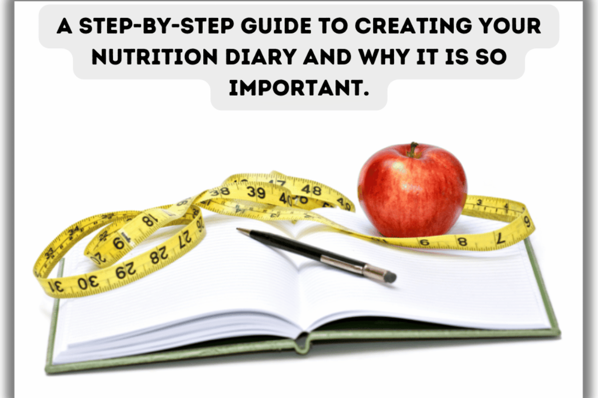 A step-by-step guide to creating your nutrition diary and why it is so important.