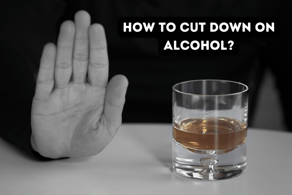 how to cut down on alcoholl