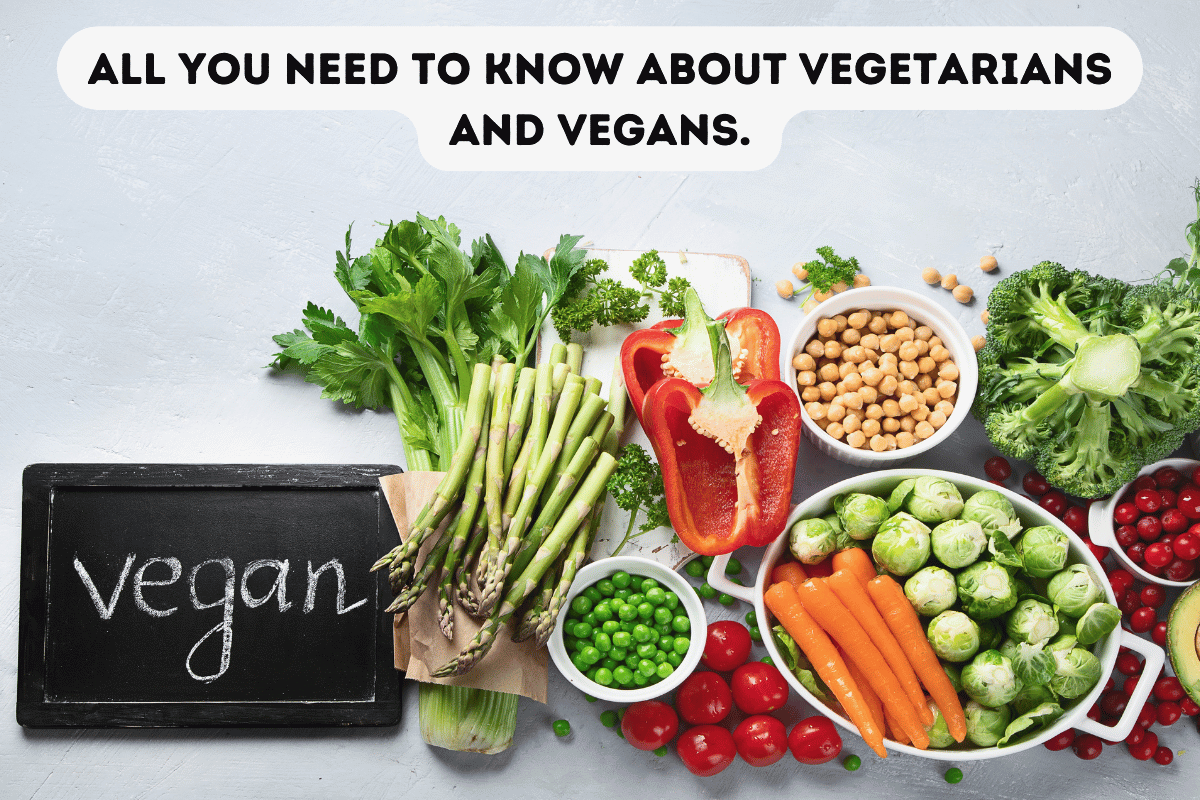 All you need to know about vegetarians and vegans.