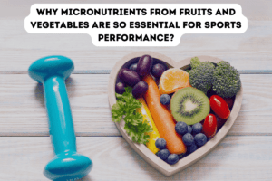 Read more about the article Why micronutrients from fruits and vegetables are so essential for sports performance?