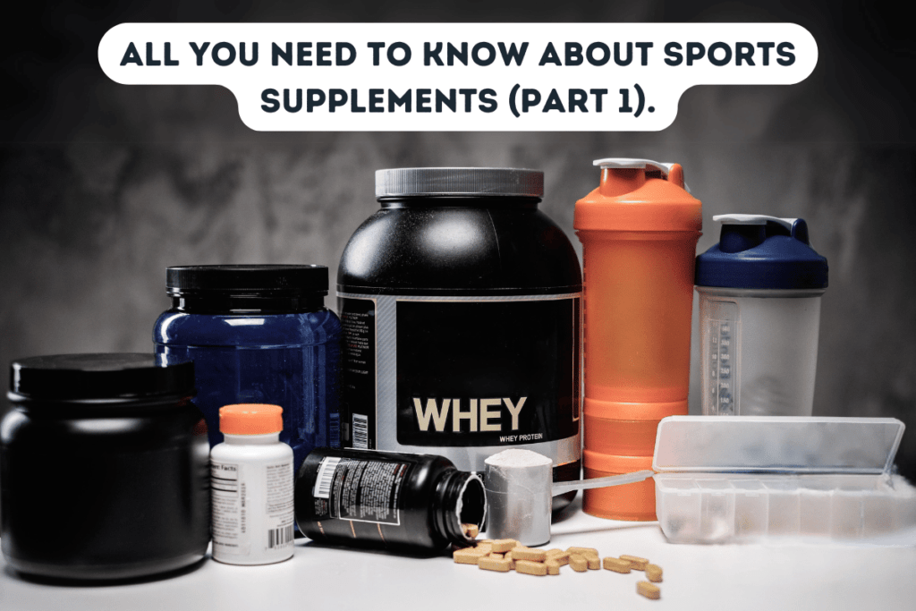 All you need to know about sports supplements (Part 1).